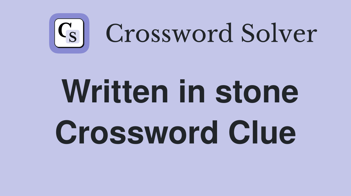 Written in stone Crossword Clue Answers Crossword Solver